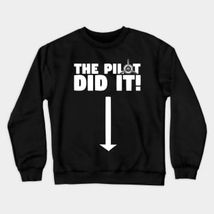 The Pilot Did It! Crewneck Sweatshirt